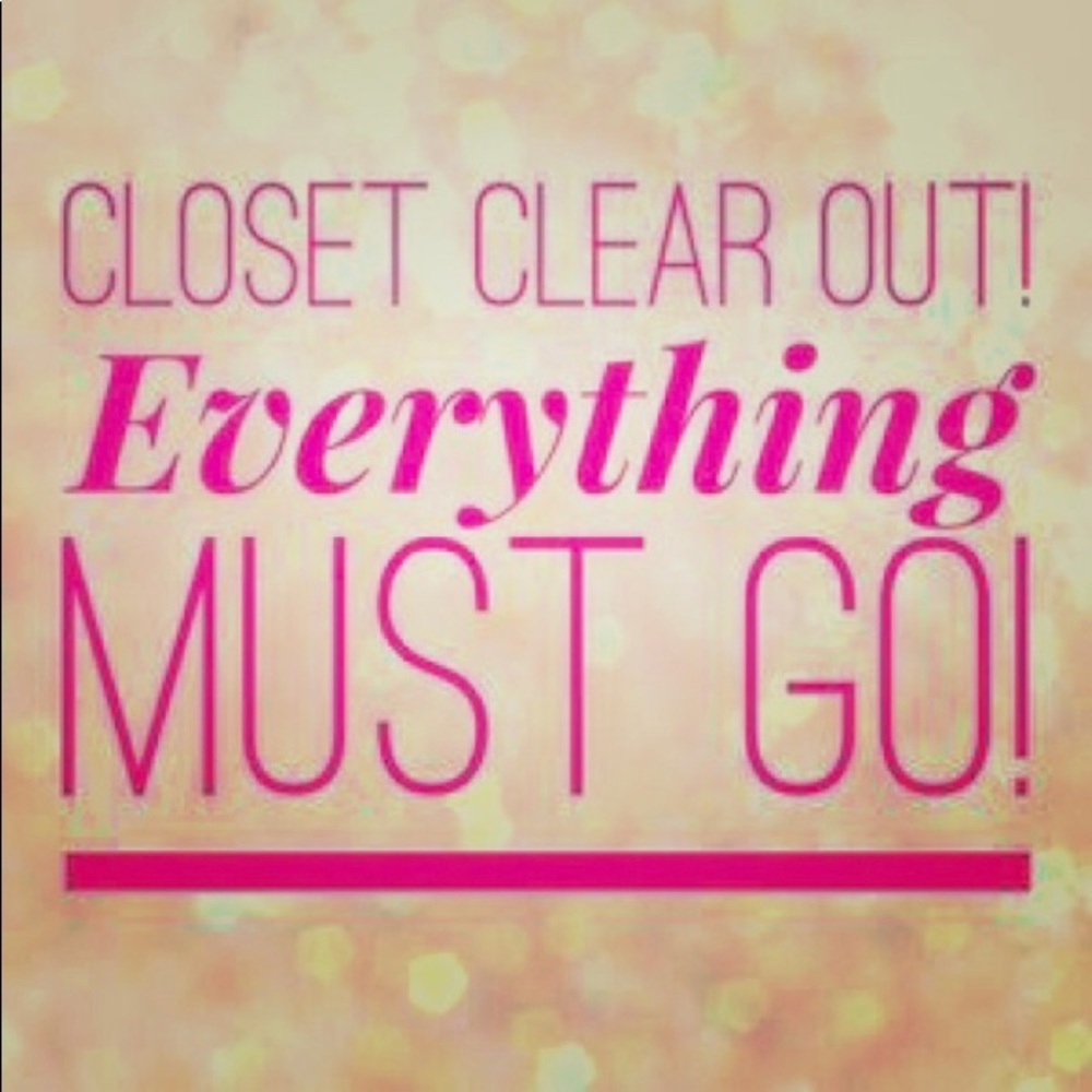 Everything in my closet must go!!!